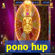 pono hup