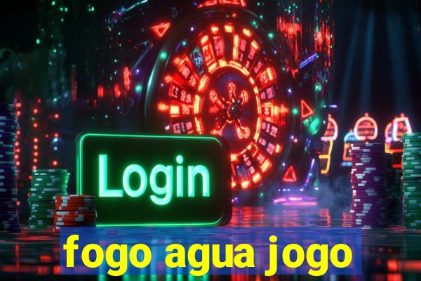 fogo agua jogo