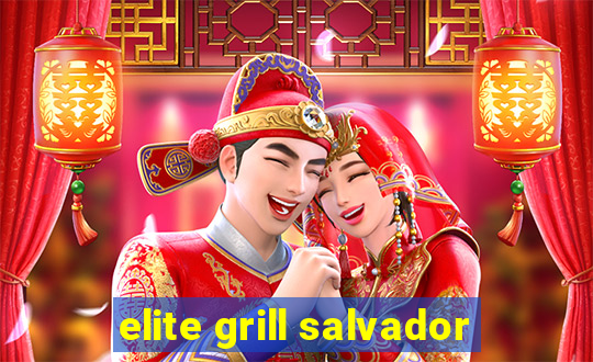 elite grill salvador