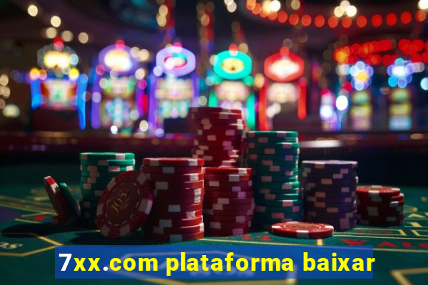 7xx.com plataforma baixar