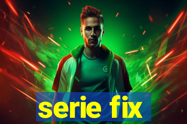 serie fix