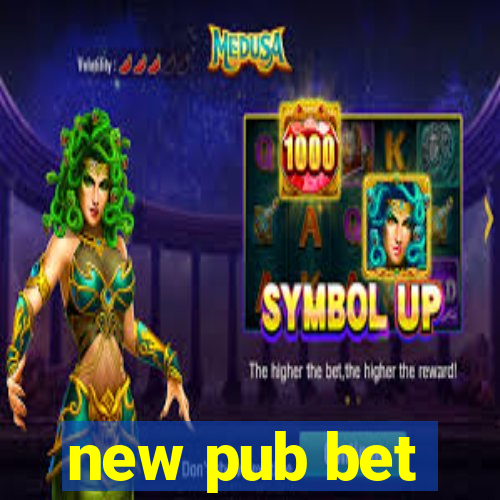 new pub bet