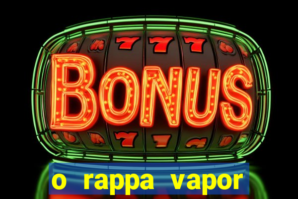 o rappa vapor barato letra