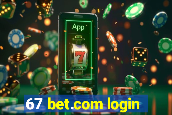 67 bet.com login