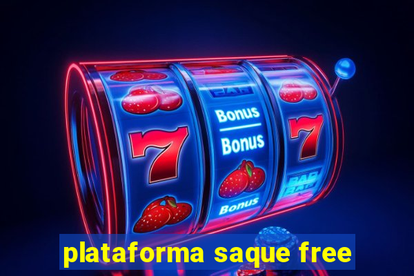 plataforma saque free