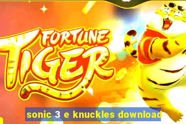 sonic 3 e knuckles download