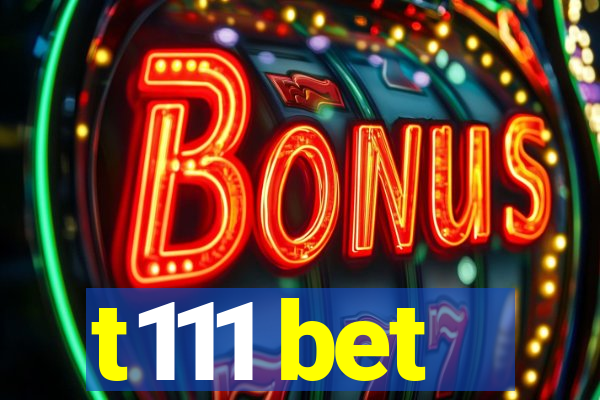 t111 bet