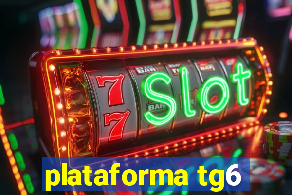 plataforma tg6