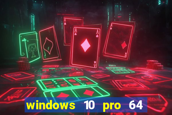 windows 10 pro 64 bits iso