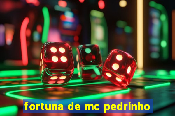 fortuna de mc pedrinho