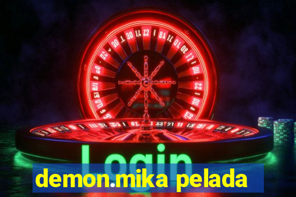 demon.mika pelada