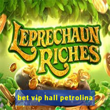 bet vip hall petrolina