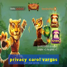 privacy carol vargas