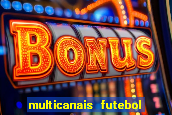 multicanais futebol ao vivo