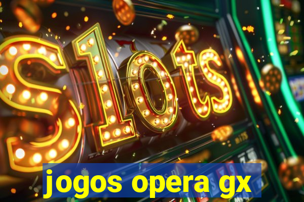 jogos opera gx