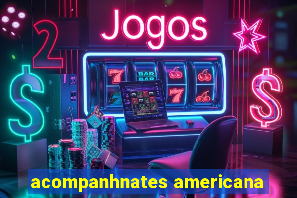 acompanhnates americana