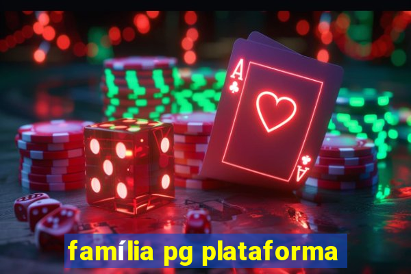 família pg plataforma