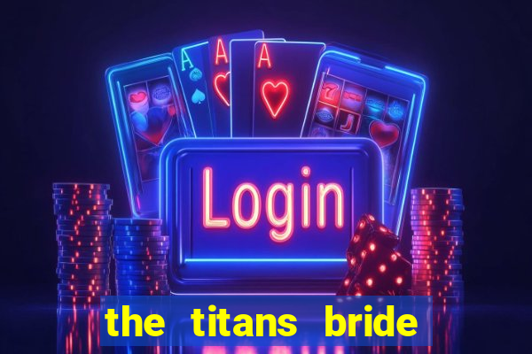 the titans bride cap 1