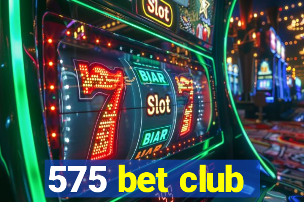 575 bet club