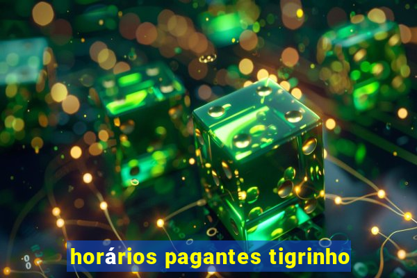 horários pagantes tigrinho