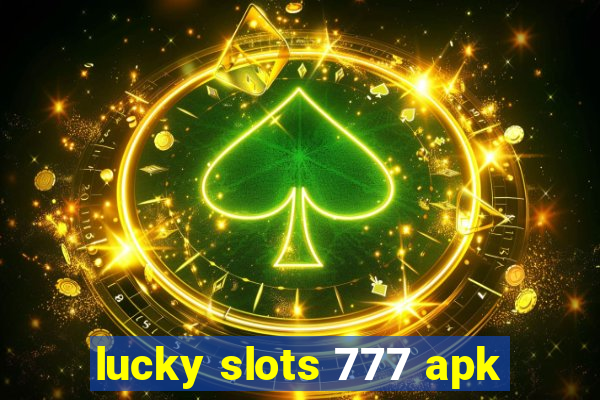 lucky slots 777 apk