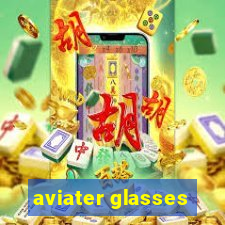 aviater glasses