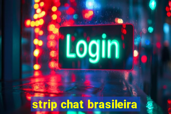 strip chat brasileira