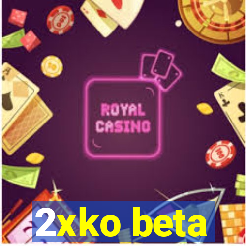 2xko beta