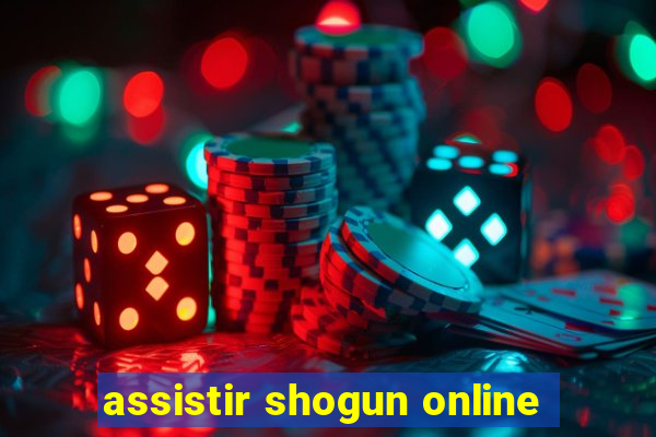 assistir shogun online