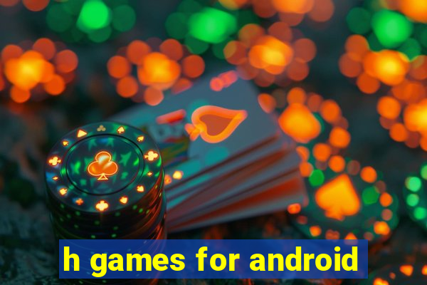 h games for android