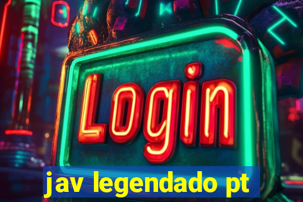 jav legendado pt