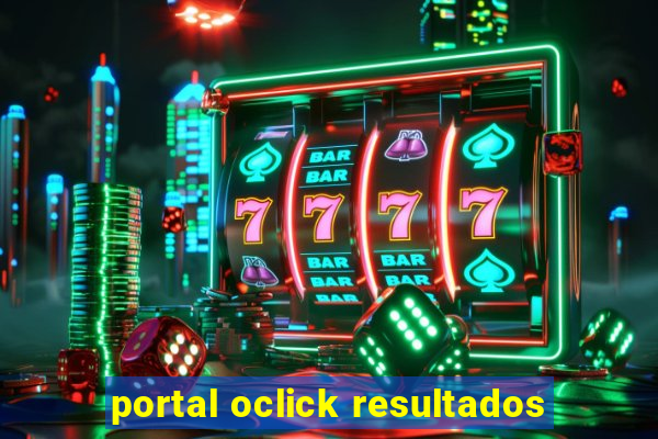 portal oclick resultados