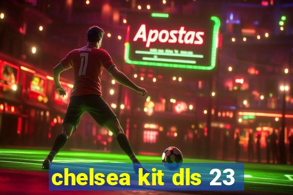 chelsea kit dls 23