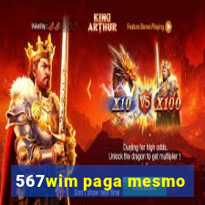 567wim paga mesmo