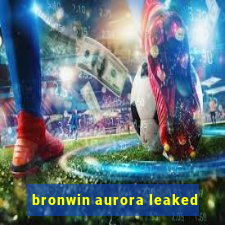 bronwin aurora leaked