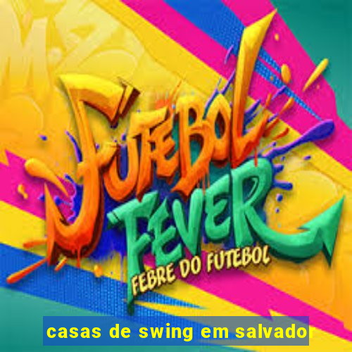 casas de swing em salvador