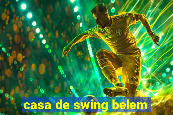 casa de swing belem