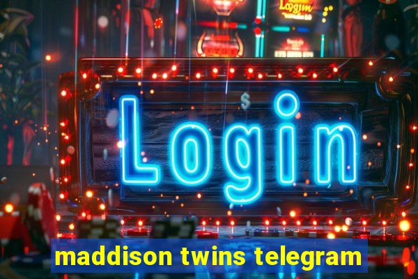 maddison twins telegram