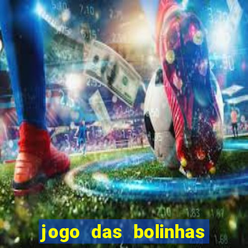 jogo das bolinhas que ganha dinheiro