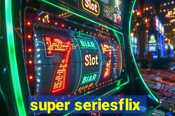 super seriesflix