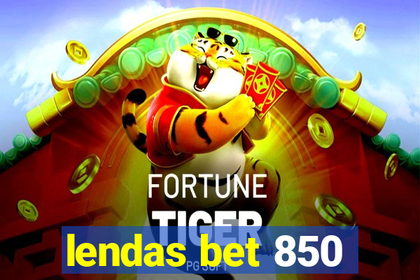 lendas bet 850