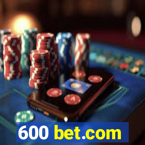 600 bet.com