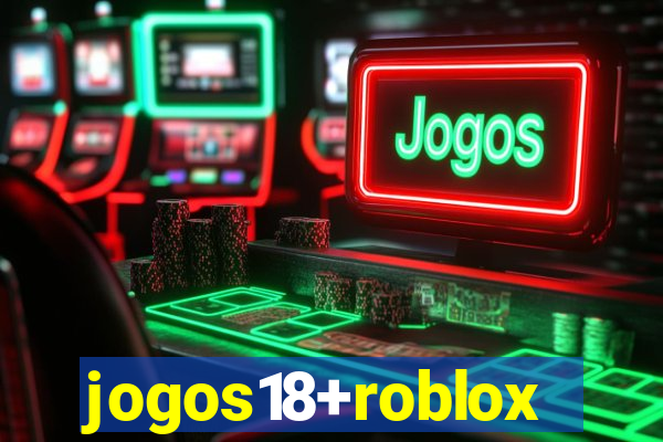 jogos18+roblox