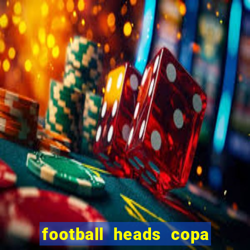 football heads copa libertadores 2015 dvadi