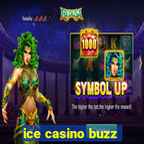 ice casino buzz