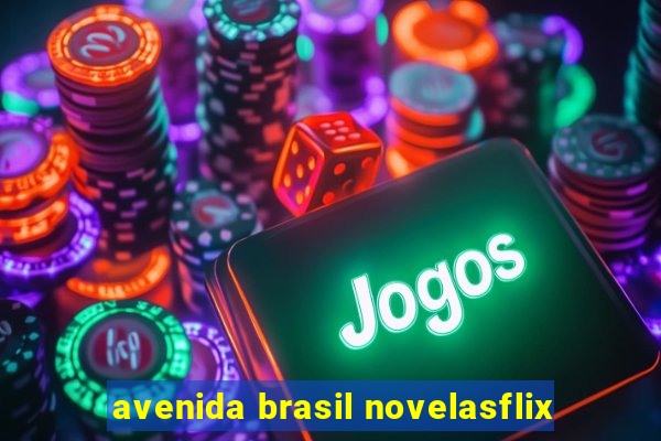 avenida brasil novelasflix