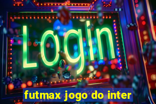 futmax jogo do inter