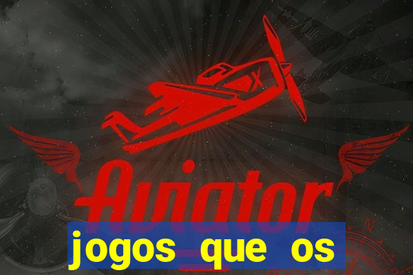 jogos que os famosos jogam para ganhar dinheiro