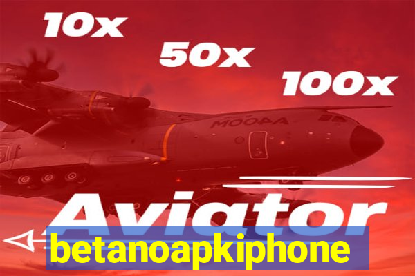 betanoapkiphone