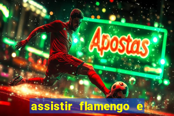 assistir flamengo e grêmio multicanais